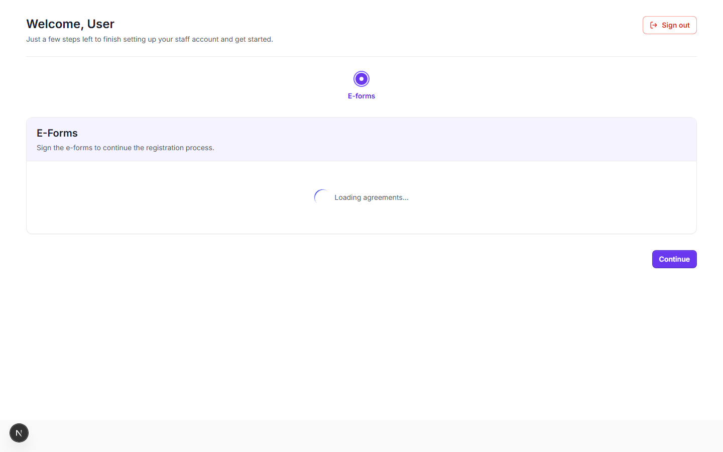 Why must I sign agreements (BAA, confidentiality) before starting? — Step 1: This 'E-Forms' screen ('Sign the e-forms to continue the registration process.') is shown automatically right after an invited user's first login (or the tenant owner's own onboarding) whenever any compliance agreement is unsigned — it is not something you navigate to manually from the normal app nav.